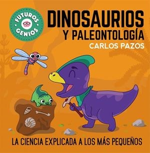 DINOSAURIOS Y PALEONTOLOGÍA (FUTUROS GENIOS 7) | 9788448860721 | PAZOS, CARLOS | Cooperativa Cultural Rocaguinarda