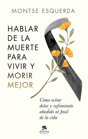 HABLAR DE LA MUERTE PARA VIVIR Y MORIR MEJOR | 9788413441498 | ESQUERDA, MONTSE | Cooperativa Cultural Rocaguinarda