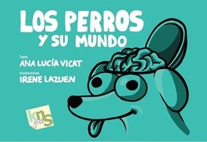 PERROS Y SU MUNDO, LOS | 9788494661082 | VICAT, ANA LUCÍA | Cooperativa Cultural Rocaguinarda