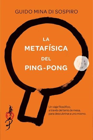 METAFÍSICA DEL PING-PONG, LA  | 9788416634293 | MINA DI SOSPIRO, GUIDO | Cooperativa Cultural Rocaguinarda