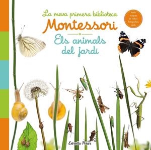 ANIMALS DEL JARDÍ, ELS. LA MEVA PRIMERA BIBLIOTECA MONTESSORI | 9788413890142 | AA. VV. | Cooperativa Cultural Rocaguinarda