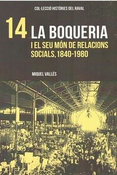HISTÒRIES DEL RAVAL 14: BOQUERIA, LA | 9788412532005 | VALLÉS, MIQUEL | Cooperativa Cultural Rocaguinarda