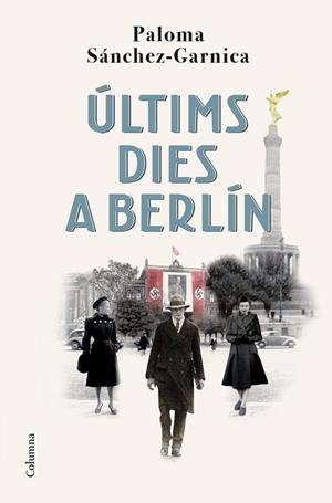 ÚLTIMS DIES A BERLÍN | 9788466429139 | SÁNCHEZ-GARNICA, PALOMA | Cooperativa Cultural Rocaguinarda