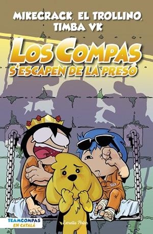 COMPAS 2. LOS COMPAS S'ESCAPEN DE LA PRESÓ | 9788413893006 | MIKECRACK, EL TROLLINO Y TIMBA VK | Cooperativa Cultural Rocaguinarda