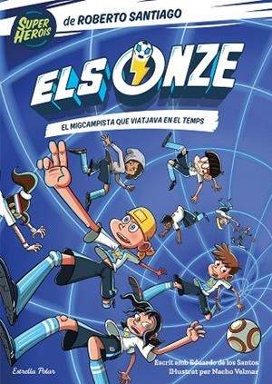 ONZE 3. EL MIGCAMPISTA QUE VIATJAVA EN EL TEMPS | 9788413892207 | SANTIAGO, ROBERTO | Cooperativa Cultural Rocaguinarda