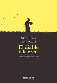 DIABLE A LA CREU, EL  | 9788417925376 | WA THIONG'O, NGUGI | Cooperativa Cultural Rocaguinarda