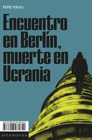 ENCUENTRO EN BERLÍN, MUERTE EN UCRANIA | 9788418481642 | RIBAS, PEPE | Cooperativa Cultural Rocaguinarda
