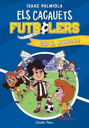 CACAUETS FUTBOLERS 4, ELS. CAP AL MUNDIAL! | 9788413893068 | PALMIOLA, ISAAC | Cooperativa Cultural Rocaguinarda