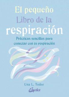 PEQUEÑO LIBRO DE LA RESPIRACIÓN, EL | 9788484458333 | TUDOR, UNA L. | Cooperativa Cultural Rocaguinarda