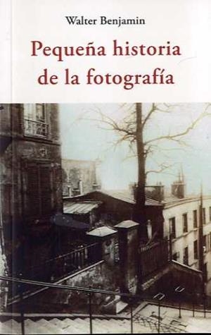 PEQUEÑA HISTORIA DE LA FOTOGRAFÍA | 9788497164245 | BENJAMIN, WALTER | Cooperativa Cultural Rocaguinarda