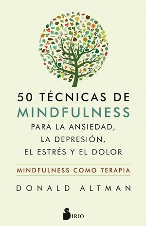 50 TÉCNICAS DE MINDFULNESS PARA LA ANSIEDAD, LA DEPRESIÓN, EL ESTRÉS Y EL DOLOR | 9788417399559 | ALTMAN, DONALD | Cooperativa Cultural Rocaguinarda