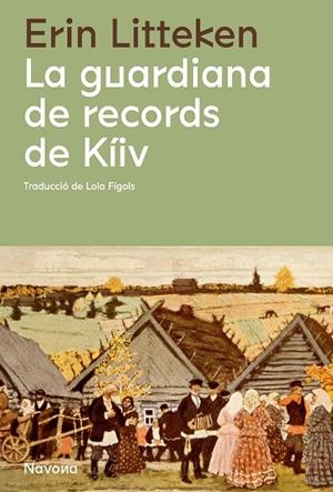 GUARDIANA DE RECORDS DE KÍIV, LA | 9788419311085 | LITTEKEN, ERIN | Cooperativa Cultural Rocaguinarda