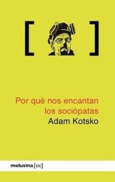 POR QUE NOS ENCANTAN LOS SOCIOPATAS 2ªED | 9788415373247 | KOTSKO, ADAM | Cooperativa Cultural Rocaguinarda