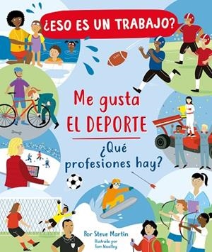 ¿ESO ES UN TRABAJO? ME GUSTA EL DEPORTE: ¿QUÉ PROFESIONES HAY? | 9788468348957 | MARTI, STEVE | Cooperativa Cultural Rocaguinarda