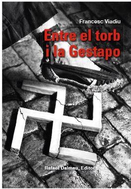 ENTRE EL TORB I LA GESTAPO | 9788423208807 | VIADIU I VENDRELL, FRANCESC | Cooperativa Cultural Rocaguinarda
