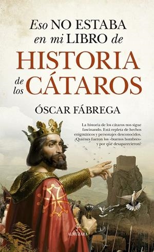 ESO NO ESTABA EN MI LIBRO DE HISTORIA DE LOS CÁTAROS | 9788411310574 | ÓSCAR FÁBREGA | Cooperativa Cultural Rocaguinarda