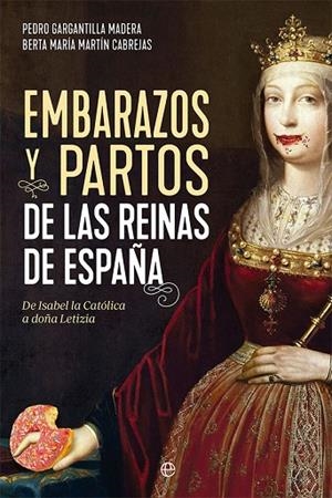 EMBARAZOS Y PARTOS DE LAS REINAS DE ESPAÑA | 9788413844206 | GARGANTILLA MADERA, PEDRO/MARTÍN CABREJAS, BERTA MARÍA | Cooperativa Cultural Rocaguinarda