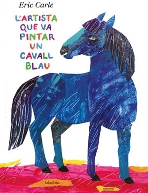 ARTISTA QUE VA PINTAR UN CAVALL BLAU, L' | 9788415170136 | CARLE, ERIC | Cooperativa Cultural Rocaguinarda