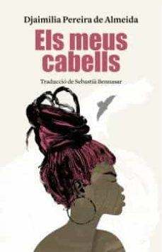 MEUS CABELLS, ELS | 9788412495034 | PEREIRA DE ALMEIDA, DJAIMILIA | Cooperativa Cultural Rocaguinarda