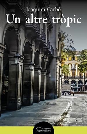 ALTRE TRÒPIC, UN | 9788413033969 | CARBÓ MASLLORENS, JOAQUIM | Cooperativa Cultural Rocaguinarda