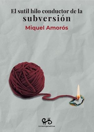 SUTIL HILO CONDUCTOR DE LA SUBVERSIÓN, EL | 9788485209446 | AMORÓS, MIQUEL | Cooperativa Cultural Rocaguinarda