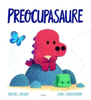 PREOCUPASAURE | 9788447943302 | BRIGHT, RACHEL | Cooperativa Cultural Rocaguinarda