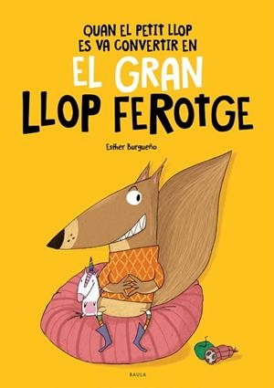 QUAN EL PETIT LLOP ES VA CONVERTIR EN EL GRAN LLOP FEROTGE | 9788447948826 | BURGUEÑO VIGIL, ESTHER | Cooperativa Cultural Rocaguinarda
