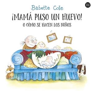 ¡MAMÁ PUSO UN HUEVO! O CÓMO SE HACEN LOS NIÑOS | 9788408255727 | COLE, BABETTE | Cooperativa Cultural Rocaguinarda