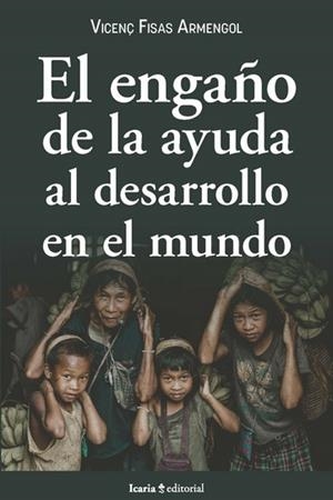 ENGAÑO DE LA AYUDA AL DESARROLLO EN EL MUNDO, EL | 9788418826641 | FISAS ARMENGOL, VICENÇ | Cooperativa Cultural Rocaguinarda