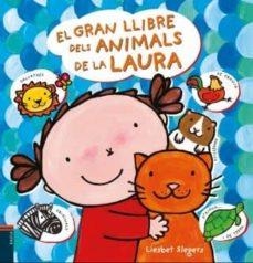 GRAN LLIBRE DELS ANIMALS DE LA LAURA, EL | 9788447928101 | SLEGERS, LIESBET | Cooperativa Cultural Rocaguinarda