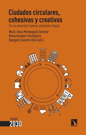 CIUDADES CIRCULARES, COHESIVAS Y CREATIVAS | 9788413525501 | MONTEAGUDO SÁNCHEZ, MARÍA JESÚS/ARANBARRI KORTABARRIA, NEREA/GUEREÑO OMIL, BASAGAITZ | Cooperativa Cultural Rocaguinarda