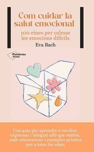 COM CUIDAR LA SALUT EMOCIONAL | 9788419271532 | BACH, EVA | Cooperativa Cultural Rocaguinarda