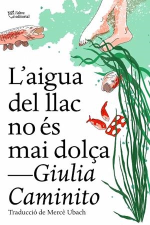 AIGUA DEL LLAC NO ÉS MAI DOLÇA, L' | 9788412572469 | CAMINITO, GIULIA | Cooperativa Cultural Rocaguinarda
