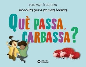 QUÈ PASSA, CARBASSA? | 9788448955724 | MARTÍ I BERTRAN, PERE | Cooperativa Cultural Rocaguinarda
