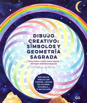 DIBUJO CREATIVO: SÍMBOLOS Y GEOMETRÍA SAGRADA | 9788425233708 | CALDERÓN, ANA VICTORIA | Cooperativa Cultural Rocaguinarda