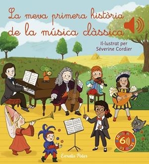 MEVA PRIMERA HISTÒRIA DE LA MÚSICA CLÀSSICA, LA | 9788413892870 | CORDIER, SÉVERINE | Cooperativa Cultural Rocaguinarda