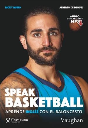 SPEAK BASKETBALL | 9788416667857 | DE MIGUEL, ALBERTO/RUBIO, RICKY | Cooperativa Cultural Rocaguinarda