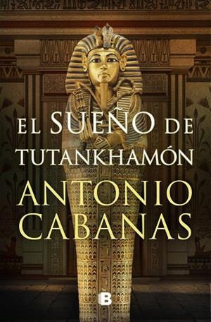SUEÑO DE TUTANKHAMÓN, EL | 9788466672849 | CABANAS, ANTONIO | Cooperativa Cultural Rocaguinarda