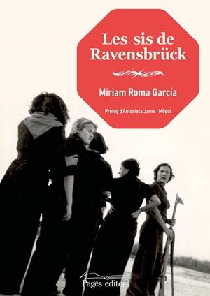 SIS DE RAVENSBRU¨CK, LES | 9788413034034 | ROMA GARCÍA, MÍRIAM | Cooperativa Cultural Rocaguinarda