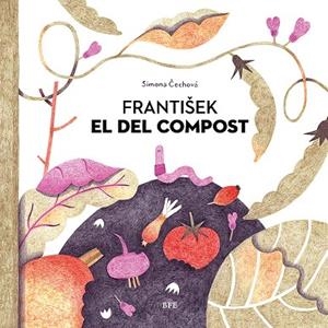 FRANTISEK EL DEL COMPOST | 9788416985425 | CECHOVÁ, SIMONA | Cooperativa Cultural Rocaguinarda