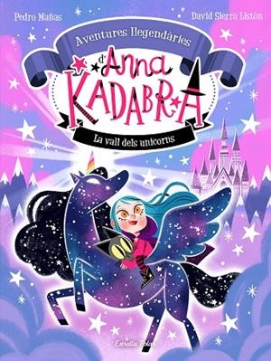 ANNA KADABRA. AVENTURES LLEGENDÀRIES 1. LA VALL DELS UNICORNS | 9788413893457 | MAÑAS, PEDRO/SIERRA LISTÓN, DAVID | Cooperativa Cultural Rocaguinarda