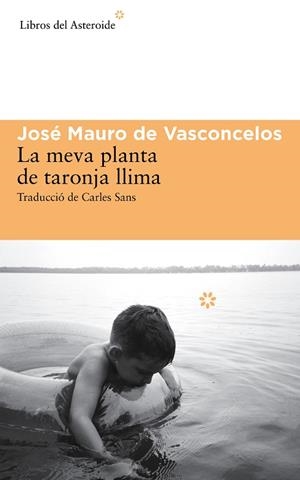 MEVA PLANTA DE TARONJA LLIMA, LA | 9788416213009 | DE VASCONCELOS, JOSÉ MAURO | Cooperativa Cultural Rocaguinarda