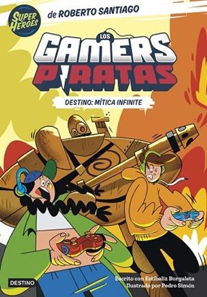 GAMERS PIRATAS, LOS 1. DESTINO: MÍTICA INFINITE | 9788408260226 | SANTIAGO, ROBERTO/BURGALETA, ESTÍBALIZ | Cooperativa Cultural Rocaguinarda