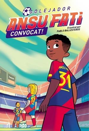 ANSU FATI. GOLEJADOR 3 - CONVOCAT! | 9788448860707 | FATI, ANSU/BALLESTEROS, PABLO | Cooperativa Cultural Rocaguinarda