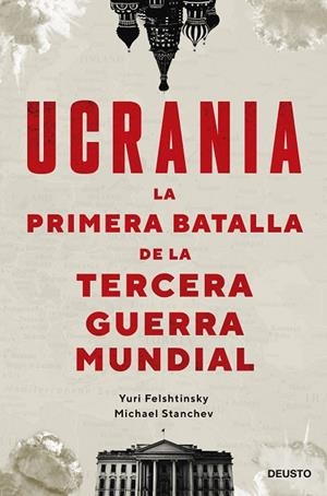 UCRANIA: LA PRIMERA BATALLA DE LA TERCERA GUERRA MUNDIAL | 9788423434190 | FELSHTINSKY Y MICHAEL STANCHEV, YURI | Cooperativa Cultural Rocaguinarda
