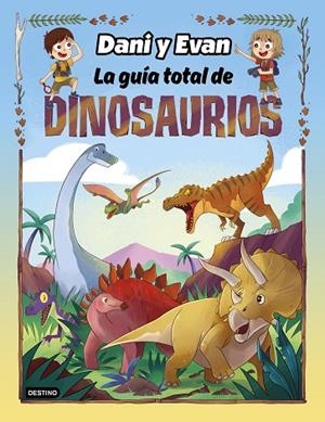 GUÍA TOTAL DE DINOSAURIOS, LA | 9788408260110 | LAS AVENTURAS DE DANI Y EVAN | Cooperativa Cultural Rocaguinarda