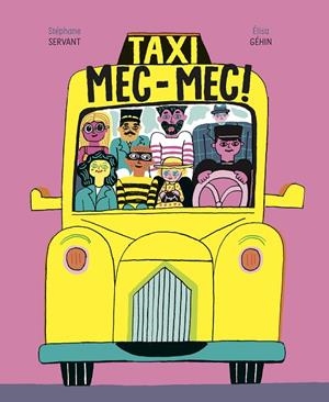 TAXI MEC-MEC! | 9788418690273 | GÉHIN, ÉLISA/SERVANT, STÉPHANE | Cooperativa Cultural Rocaguinarda