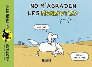 NO M’AGRADEN LES MONEIOTES! | 9788418821486 | FELIU SASTRE, JUAN | Cooperativa Cultural Rocaguinarda