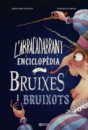 ABRACADABRANT ENCICLOPÈDIA DE BRUIXES I BRUIXOTS, L' | 9788448953997 | VILLIOT, BERNARD | Cooperativa Cultural Rocaguinarda