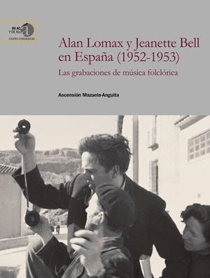 ALAN LOMAX Y JEANETTE BELL EN ESPAÑA (1952-1953) | 9788400108519 | MAZUELA-ANGUITA, ASCENSIÓN | Cooperativa Cultural Rocaguinarda